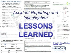 Accident Reporting and Investigation LESSONS LEARNED BiWeekly Safety