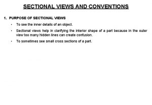 SECTIONAL VIEWS AND CONVENTIONS 1 PURPOSE OF SECTIONAL
