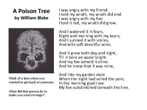 A Poison Tree by William Blake I was