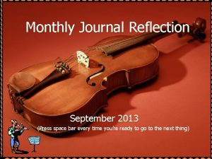 Monthly Journal Reflection September 2013 Press space bar