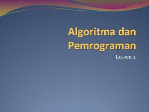 Algoritma dan Pemrograman Lesson 2 Problem 1242022 Algoritma