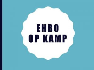 EHBO OP KAMP INLEIDING IN EHBO VOORBEREIDING EHBOkoffer