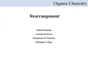 Organic Chemistry Rearrangement Kuheli Pramanik Assistant Professor Department