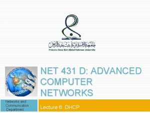 1 NET 431 D ADVANCED COMPUTER NETWORKS Networks