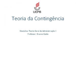 Teoria da Contingncia Disciplina Teoria Geral da Administrao