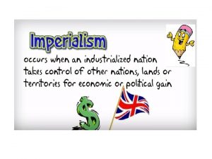 Imperialism During the last quarter of the nineteenth