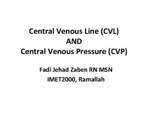 Central Venous Line CVL AND Central Venous Pressure