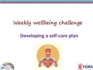 Weekly wellbeing challenge Developing a selfcare plan For
