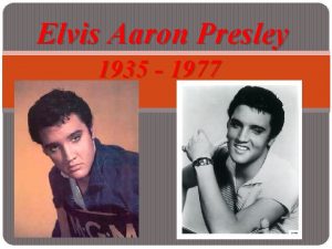 Elvis Aaron Presley 1935 1977 Kto bol Elvis