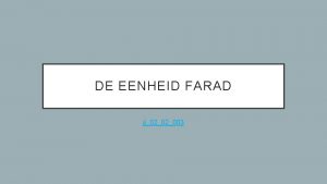 DE EENHEID FARAD jj0202003 FARAD Wordt uitgedrukt als