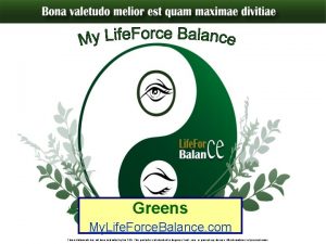 Greens My Life Force Balance com These statements