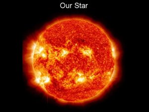 Our Star Our Star SUN Why does the