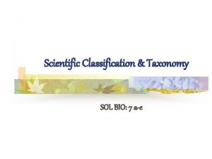 Scientific Classification Taxonomy SOL BIO 7 ae SOL