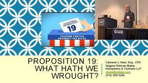 PROPOSITION 19 WHAT HATH WE WROUGHT Cameron L