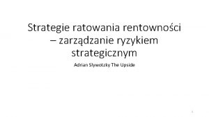 Strategie ratowania rentownoci zarzdzanie ryzykiem strategicznym Adrian Slywotzky