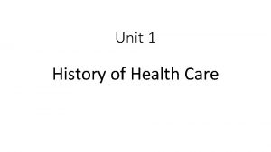 Unit 1 History of Health Care Primitive Times
