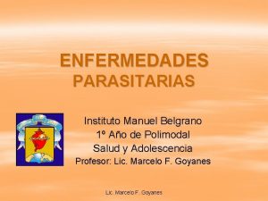 ENFERMEDADES PARASITARIAS Instituto Manuel Belgrano 1 Ao de