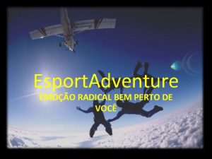 Esport Adventure EMOO RADICAL BEM PERTO DE VOC