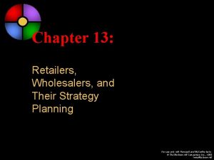 Chapter 13 Retailers Wholesalers and Their Strategy Planning