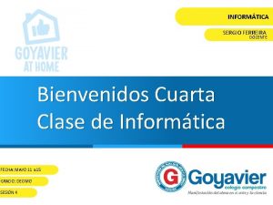 INFORMTICA SERGIO FERREIRA DOCENTE Bienvenidos Cuarta Clase de