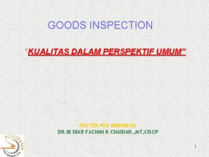 GOODS INSPECTION KUALITAS DALAM PERSPEKTIF UMUM POLTEK POS