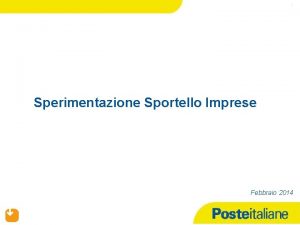 1 Sperimentazione Sportello Imprese Febbraio 2014 Premessa Per