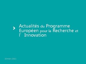 Actualits du Programme Europen pour la Recherche lInnovation