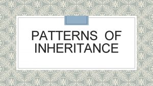 PATTERNS OF INHERITANCE Mendels Law of Independent Assortment