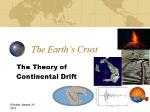 The Earths Crust Theory of Continental Drift Monday