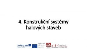 4 Konstrukn systmy halovch staveb Charakteristika Objekty halovho