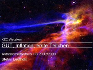 KZO Wetzikon GUT Inflation erste Teilchen Astronomiefreifach HS