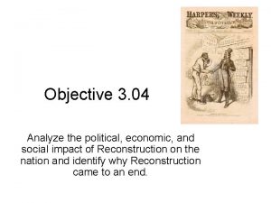 Objective 3 04 Analyze the political economic and