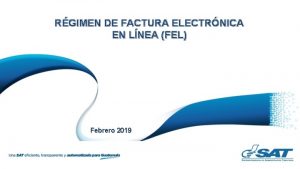 RGIMEN DE FACTURA ELECTRNICA EN LNEA FEL Febrero