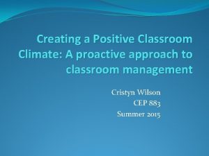 Creating a Positive Classroom Climate A proactive approach