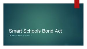 Smart Schools Bond Act LAURENS CENTRAL SCHOOL What