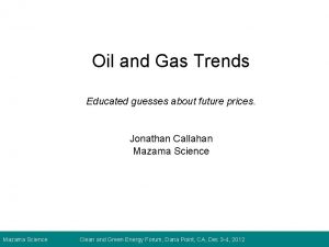 Oil and Gas Trends Educated guesses about future