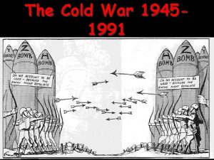 The Cold War 19451991 February 1945 The Yalta