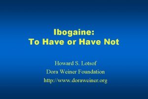 Ibogaine To Have or Have Not Howard S