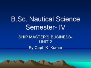 B Sc Nautical Science Semester IV SHIP MASTERS