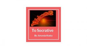 To Socrative By Amanda Kosky What is Socrative