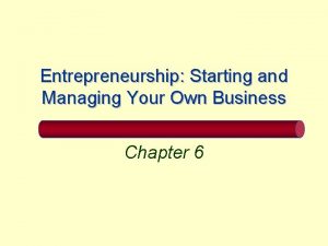 Entrepreneurship Starting and Managing Your Own Business Chapter