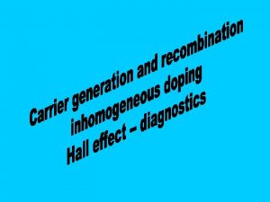 Carrier generation and recombination Carrier generation and recombination