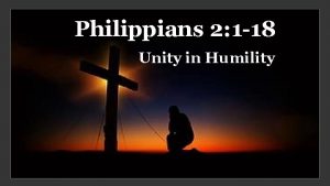 Philippians 2 1 18 Unity in Humility Philippians