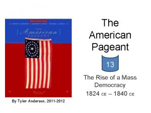 The American Pageant 13 The Rise of a