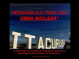 PERNAMBUCO TER UMA USINA NUCLEAR A usina nuclear