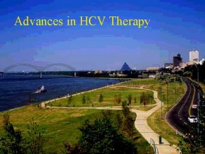 Advances in HCV Therapy Hepatitis C Virus HCV