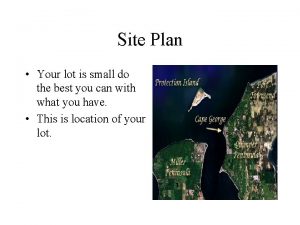 Site Plan Your lot is small do the