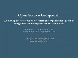 Open Source Geospatial Exploring the crossroads of community