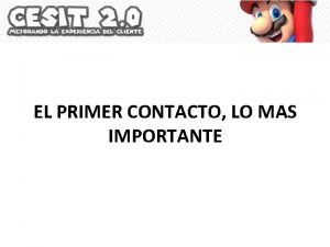 EL PRIMER CONTACTO LO MAS IMPORTANTE OBJETIVO Concientizar