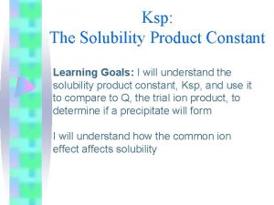 Ksp The Solubility Product Constant Learning Goals I